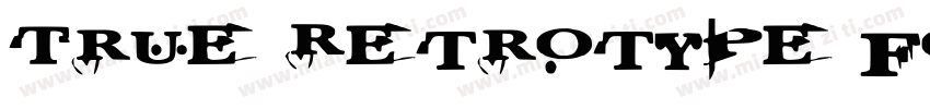 True Retrotype Font字体转换